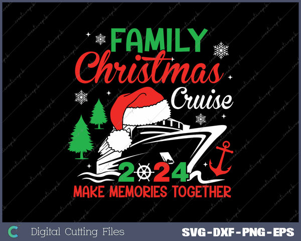 Family Christmas Cruise 2024 Make Memories Together SVG PNG Cutting Printable Files