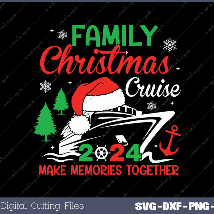 Family Christmas Cruise 2024 Make Memories Together SVG PNG Cutting Printable Files