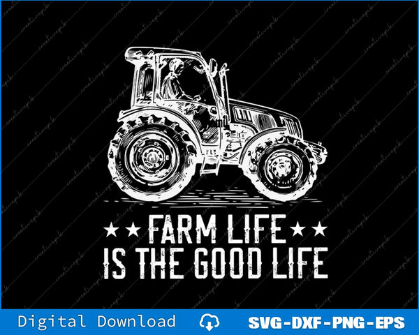Farm Life Is The Good Life Tractor SVG PNG Cutting File
