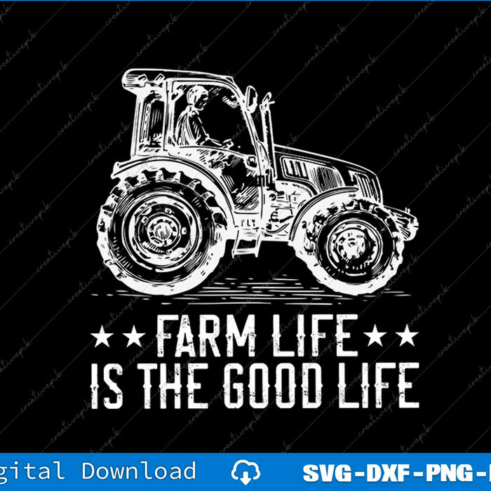 Farm Life Is The Good Life Tractor SVG PNG Cutting File