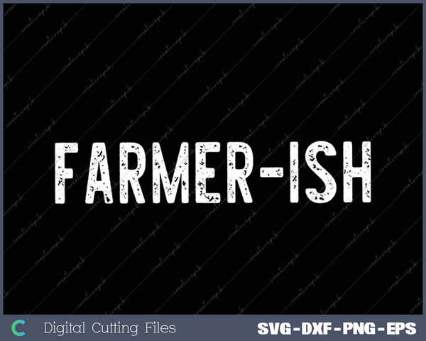 Farmer-ish Funny Farming Men Farmer SVG PNG Cutting Printable Files