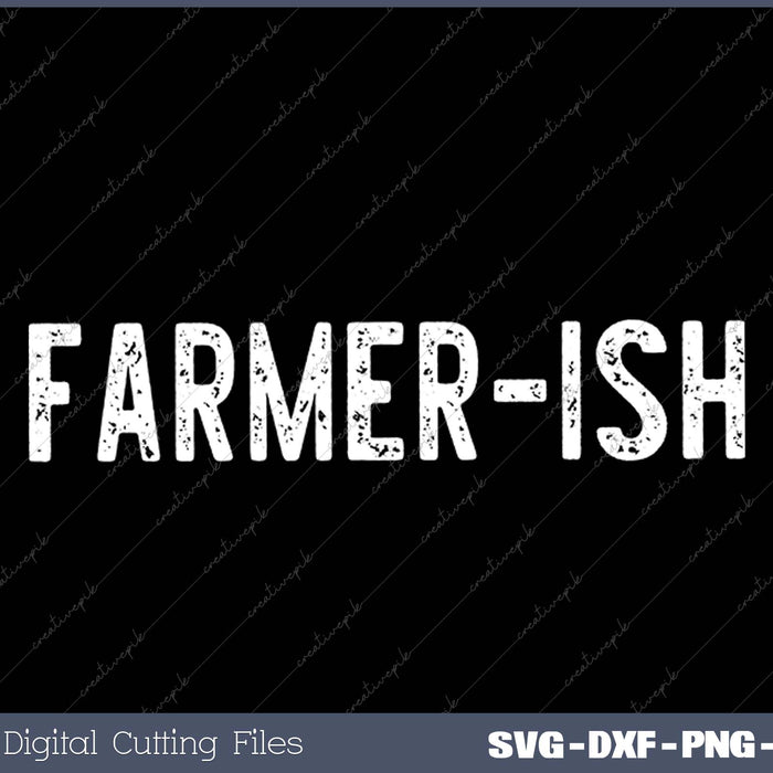 Farmer-ish Funny Farming Men Farmer SVG PNG Cutting Printable Files