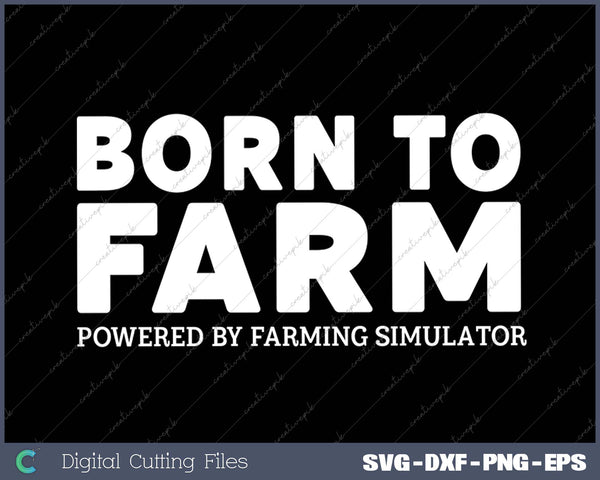 Farming Simulator - Born to Farm SVG PNG Cutting Printable Files