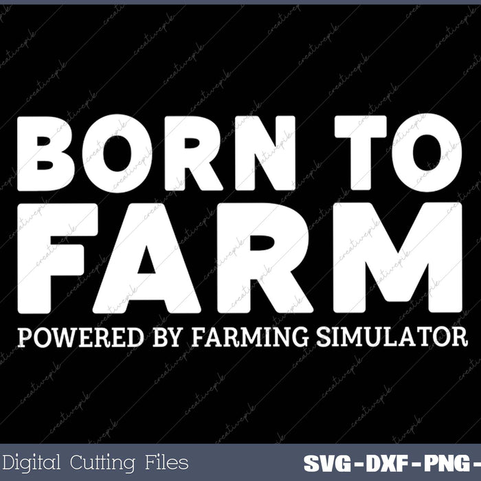 Farming Simulator - Born to Farm SVG PNG Cutting Printable Files