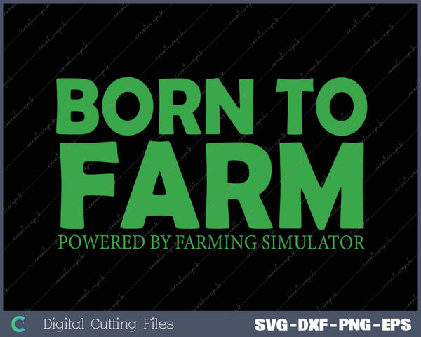 Farming Simulator - Born to Farm SVG PNG Cutting Printable Files