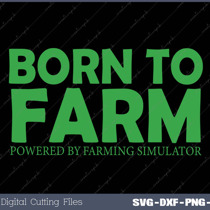 Farming Simulator - Born to Farm SVG PNG Cutting Printable Files