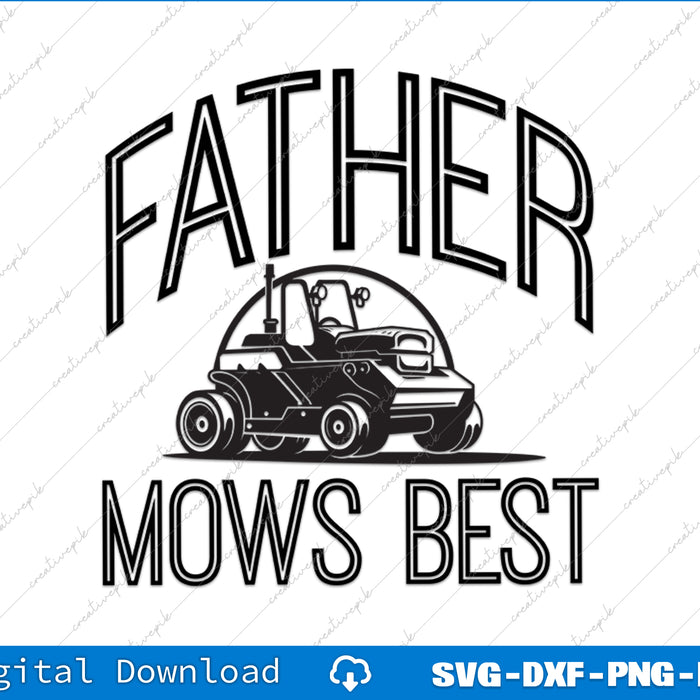Father Mows Best  Funny Father's Day Design SVG PNG Cutting Printable Files