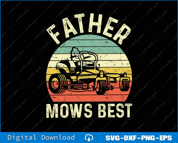 Father Mows Best Funny Fathers Day Dad Jokes Lawn Mowing SVG PNG Files
