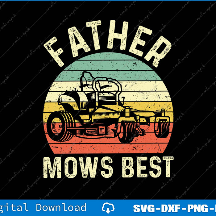 Father Mows Best Funny Fathers Day Dad Jokes Lawn Mowing SVG PNG Files