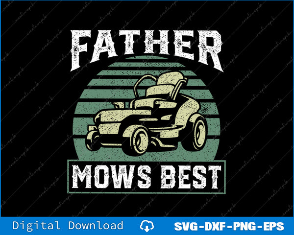 Father Mows Best Funny Riding Mower Retro Mowing Dad SVG PNG Printable File