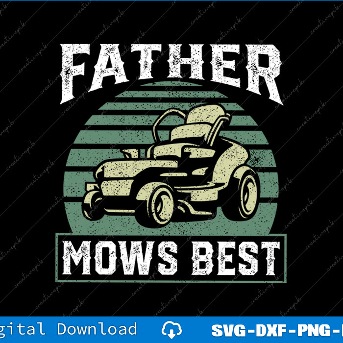 Father Mows Best Funny Riding Mower Retro Mowing Dad SVG PNG Printable File
