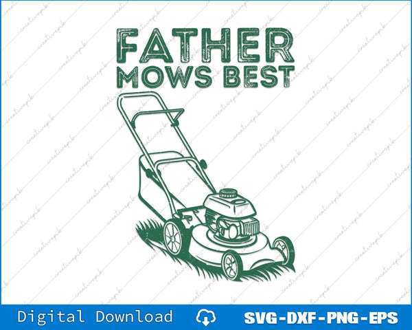 Father Mows Best Lawn Care Dad Mowing Gardener SVG PNG Printable Files