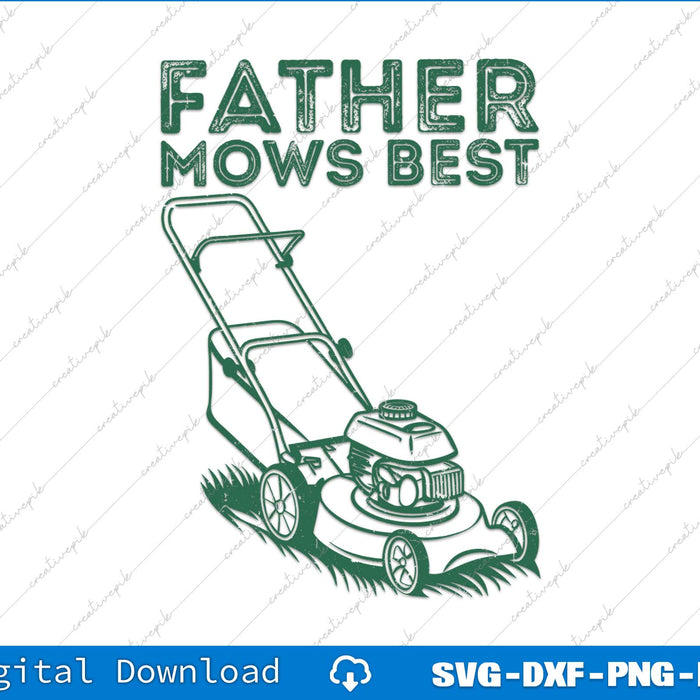 Father Mows Best Lawn Care Dad Mowing Gardener SVG PNG Printable Files