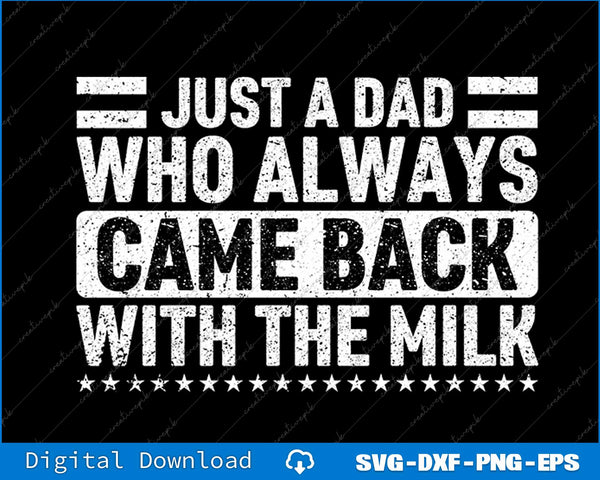 Father's Day Just A Dad Who Always Came Back With The Milk SVG PNG File