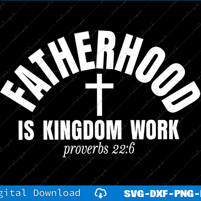 Father hood Is kingdom work SVG PNG Cutting Printable Files