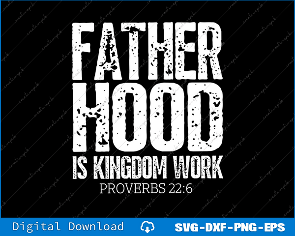Fatherhood Is kingdom Work SVG PNG Cutting Printable Files