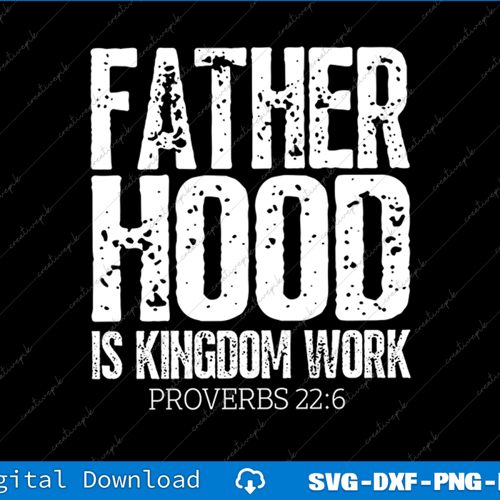 Fatherhood Is kingdom Work SVG PNG Cutting Printable Files