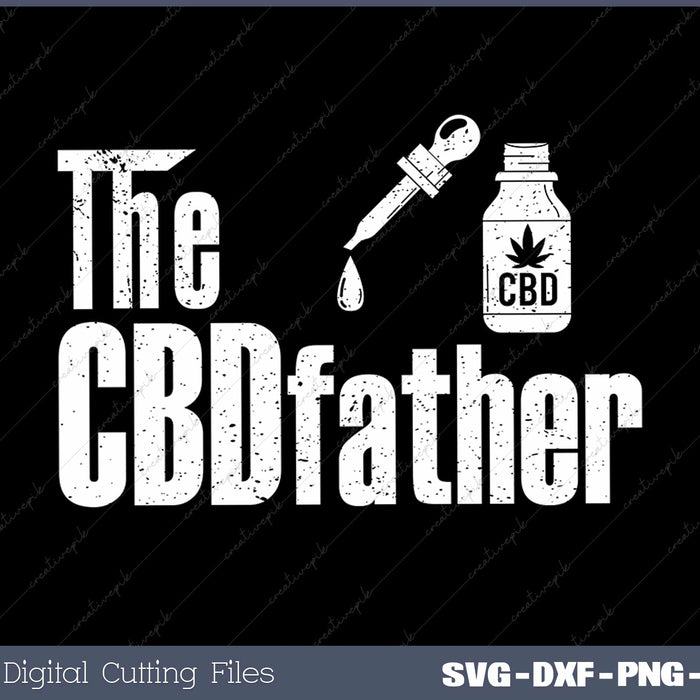 Fathers Day The CBD-Father CBD Hemp Oil Dad Gift SVG Cut Files