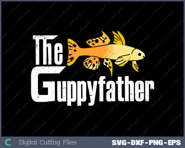 Fathers Day The Guppy-father Fish Aquarium Pet Dad Svg Design Cut File