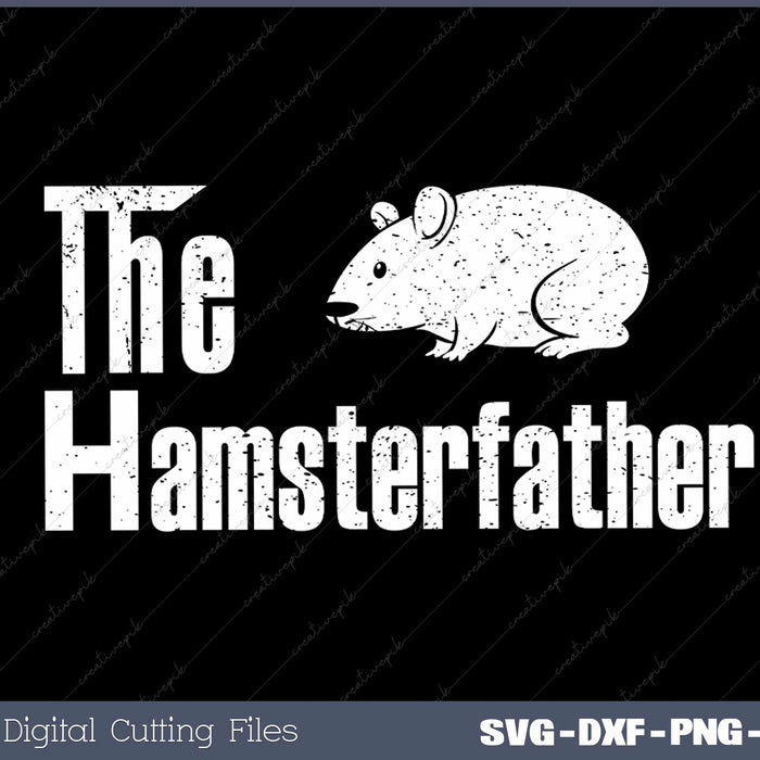 Fathers Day The Hamster-father Hamster Rodent Pet Dad SVG Cut files