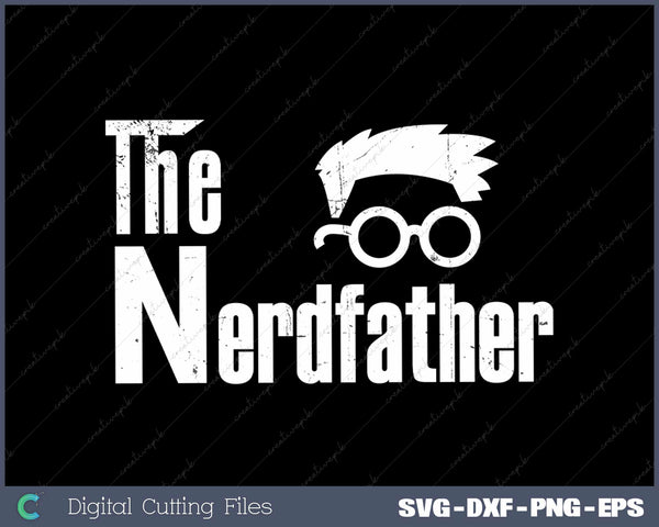 Fathers Day The Nerd-father Programmer Coder Dad Nerd SVG Cut files