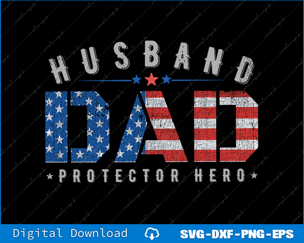 Fathers Day, Husband Dad Protector Hero SVG PNG Printable Files