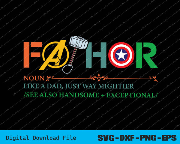 Fathor Noun Like A Dad Just Way Mightier Father's Day SVG PNG Files