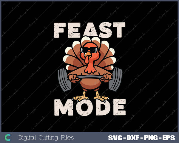 Feast Mode Weightlifting Turkey Day Thanksgiving SVG PNG Cutting Printable Files