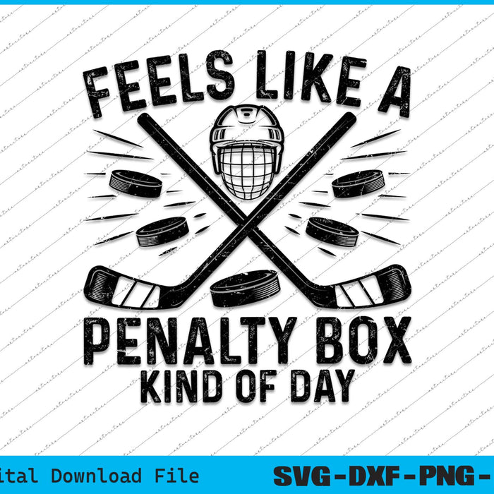 Feels Like A Penalty Box Kind Of Day SVG PNG Cutting Printable Files