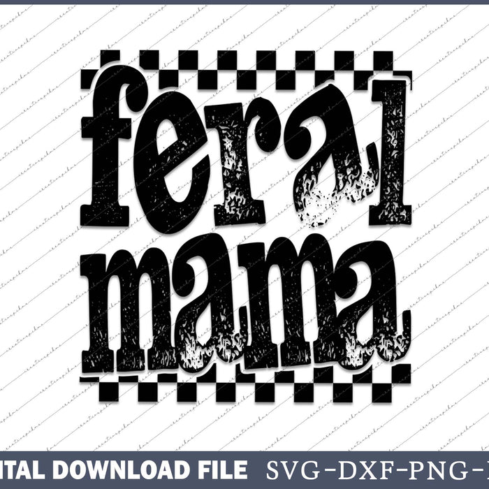 Feral Mama Sassy Sarcastic Mom SVG PNG Cutting Printable Files