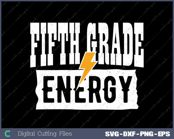 Fifth Grade Energy 5th Grade First Day Of School SVG PNG Cutting Printable Files