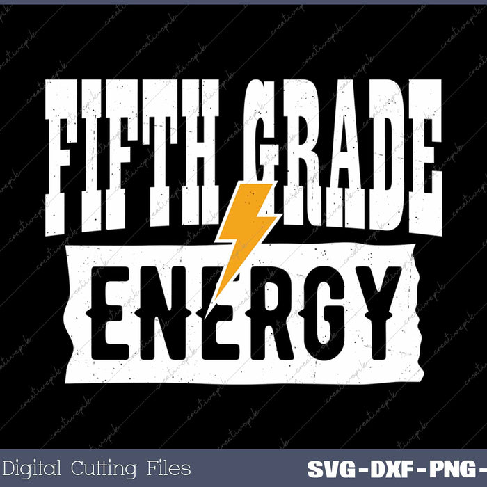 Fifth Grade Energy 5th Grade First Day Of School SVG PNG Cutting Printable Files