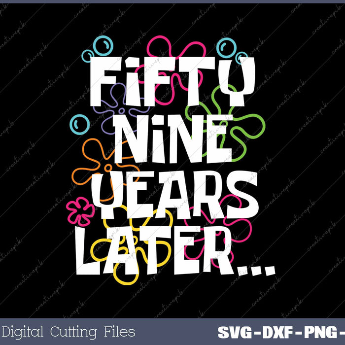 Fifty Nine Years Later Funny 59 Year Old 59th Birthday SVG PNG Cutting Printable Files