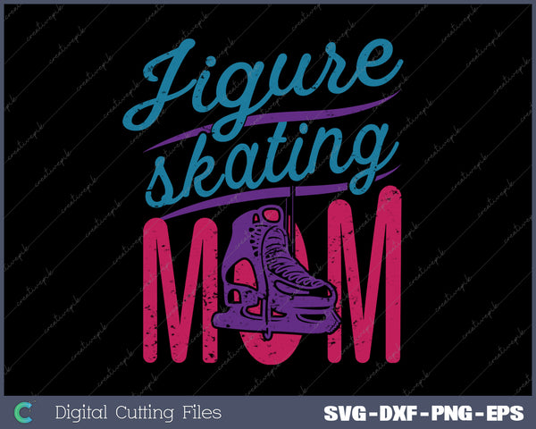 Figure Skating Mom Ice Skating Mom SVG PNG Cutting Printable Files