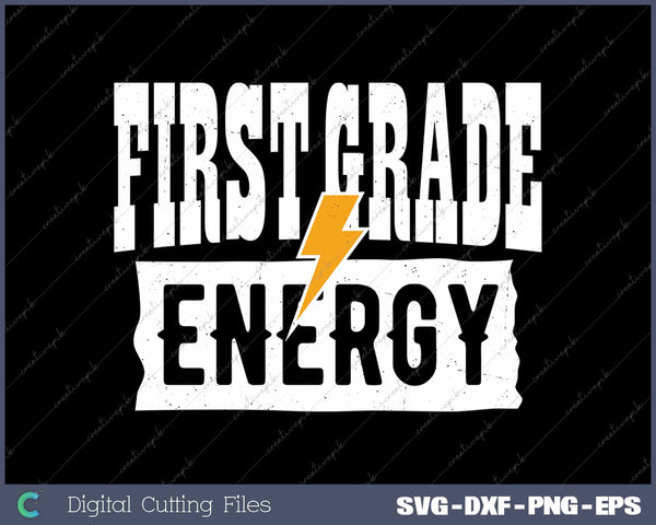 First Grade Energy 1st Grade First Day Of School SVG PNG Cutting Printable Files