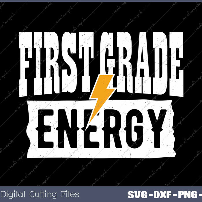 First Grade Energy 1st Grade First Day Of School SVG PNG Cutting Printable Files