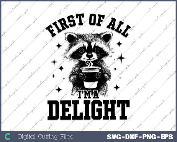 First Of All I'm Delight Funny Raccoon SVG PNG Cutting Printable Files