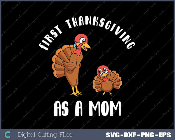 First Thanksgiving as a Mom SVG PNG Cutting Printable Files