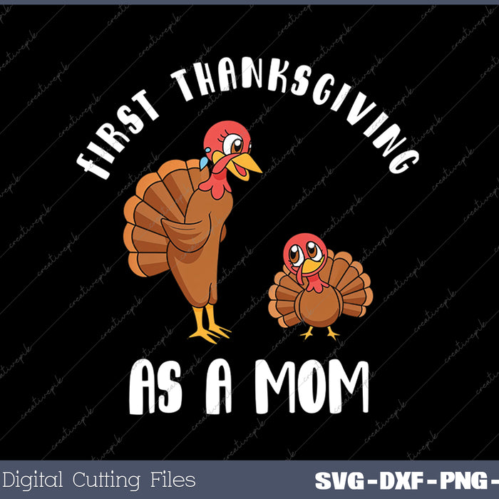 First Thanksgiving as a Mom SVG PNG Cutting Printable Files