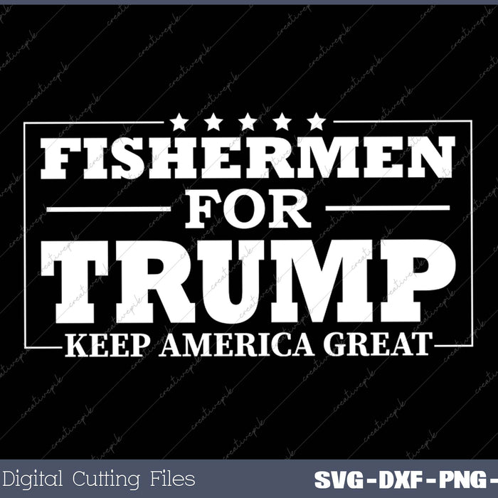 Fishermen For Trump Conservative Gift Trump 2025 SVG PNG Cutting Printable Files