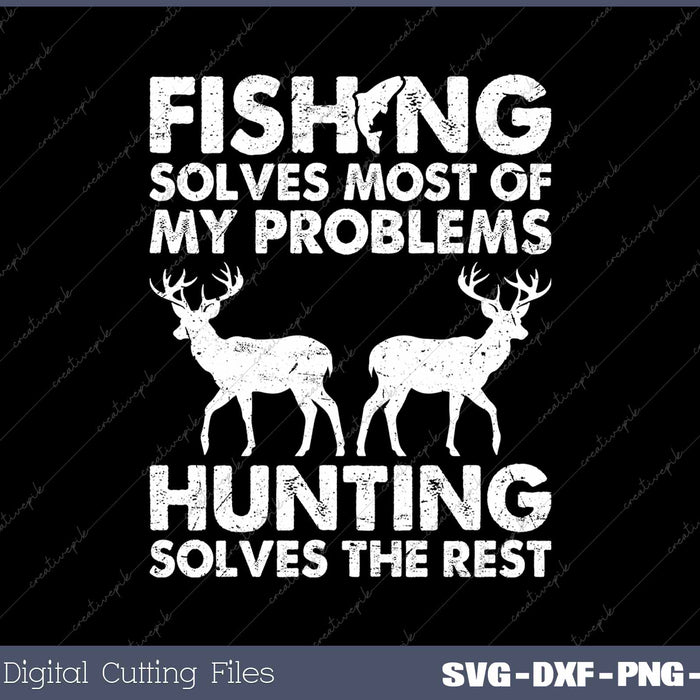 Fishing Solves Most Problems And Hunting SVG PNG Cutting Files