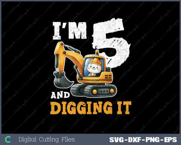 Five 5yr 5th Birthday Digger Boy Construction 5 Years SVG Cut Files