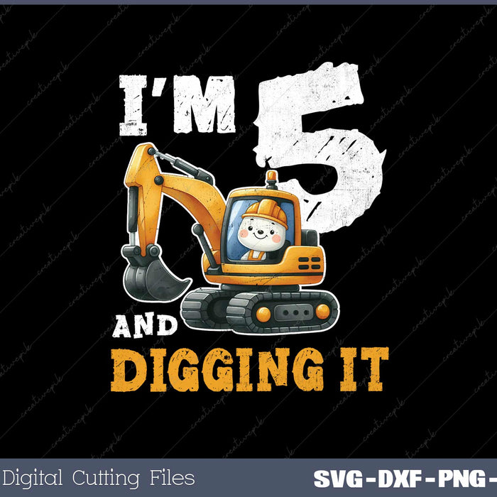 Five 5yr 5th Birthday Digger Boy Construction 5 Years SVG Cut Files