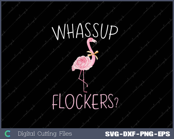 Flamingo Whassup Flockers SVG PNG Cutting Printable Files