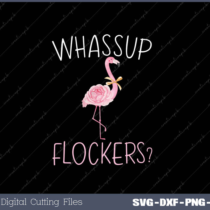 Flamingo Whassup Flockers SVG PNG Cutting Printable Files