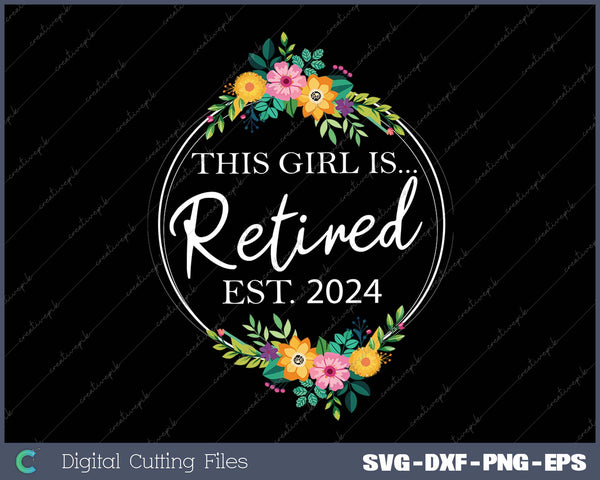 Floral Retirement This Girl Is Retired Est 