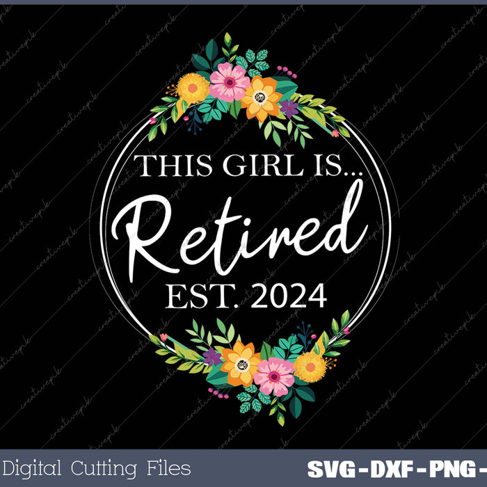 Floral Retirement This Girl Is Retired Est 