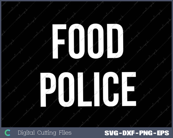 Food Police SVG PNG Cutting Printable Files
