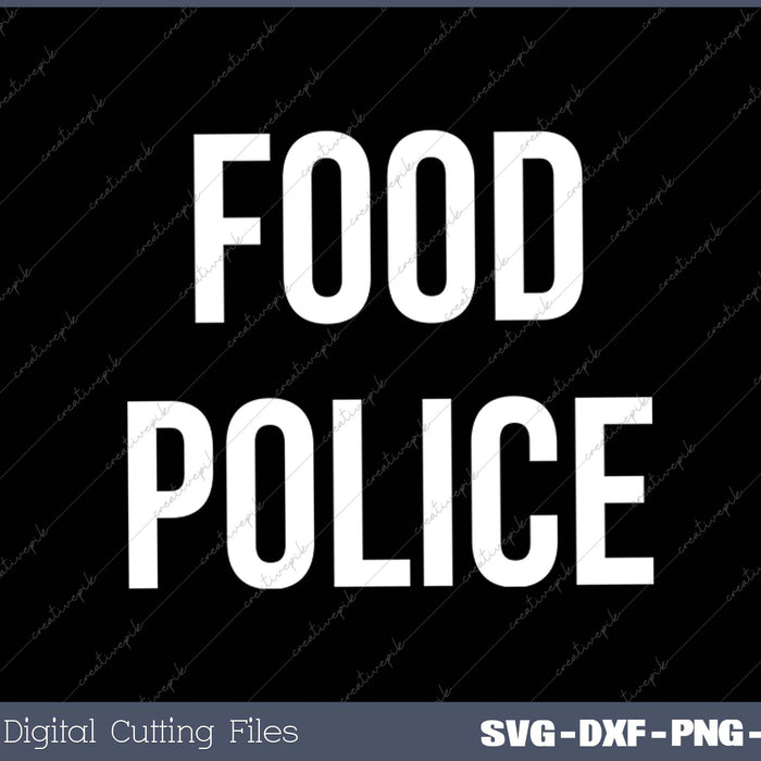 Food Police SVG PNG Cutting Printable Files