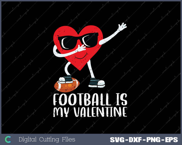 Football Is My Valentine Heart Dab SVG PNG Cutting Printable Files